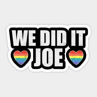 We Did It Joe - Joe Biden President, Kamala Harris VP 2020 Sticker